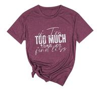 If I'm Too Much Then Go Find Less Shirt Womens Funny Quote Birthday Graphic Tees 2025 New Purple