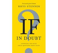 If in Doubt: Answering the Seven Great Questions About Faith