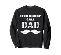 If In Doubt Call Dad Supportive Caring Father Figure Sweatshirt
