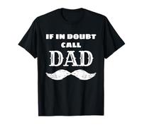 If in Doubt Call Dad Supportive Caring Father Figure T-Shirt
