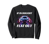 If in Doubt Flat Out - Racing Quote Design Sweatshirt