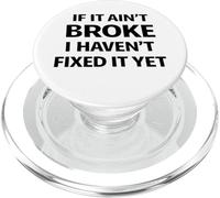 If It Ain’t Broke I Haven’t Fixed It Yet Funny Work Humor PopSockets PopGrip for MagSafe