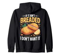If It Aint Breaded I Dont Want It Breaded Food Zip Hoodie