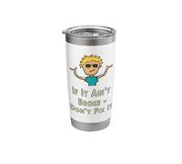 If It Ain't Broke - Don't Fix It Stainless Steel Insulated Tumbler