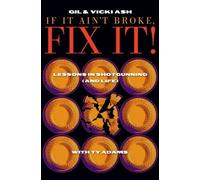 If It Ain't Broke, FIX IT! (Lessons in Shotgunning (and Life)) 2nd edition by Gil Ash, Vicki Ash (2004) Hardcover