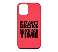 If It Ain't Broke Give Me Time Funny Accident Prone Gag Gift Case for iPhone 12/12 Pro