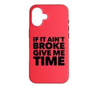 If It Ain't Broke Give Me Time Funny Accident Prone Gag Gift Case for iPhone 16