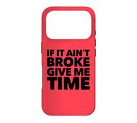 If It Ain't Broke Give Me Time Funny Accident Prone Gag Gift Case for iPhone 17 Pro