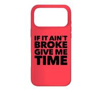 If It Ain't Broke Give Me Time Funny Accident Prone Gag Gift Case for iPhone 17 Pro Max