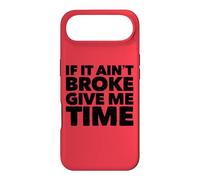If It Ain't Broke Give Me Time Funny Accident Prone Gag Gift Case for iPhone Air