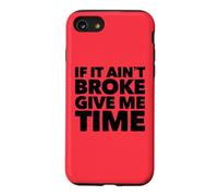 If It Ain't Broke Give Me Time Funny Accident Prone Gag Gift Case for iPhone SE (2020) / 7/8