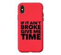 If It Ain't Broke Give Me Time Funny Accident Prone Gag Gift Case for iPhone X/XS