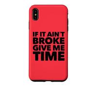 If It Ain't Broke Give Me Time Funny Accident Prone Gag Gift Case for iPhone XS Max