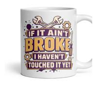 If It Ain't Broke I Haven't Touched It Yet Mug - Funny, Gift For Dad, Hobby