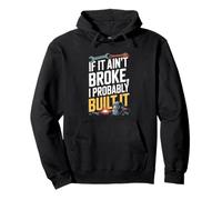 If It Ain't Broke I Probably Built It Humor Pullover Hoodie