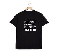 If it Ain't Broke, I Will fix it, Till it is Novelty T Shirt. (2XL, Black)