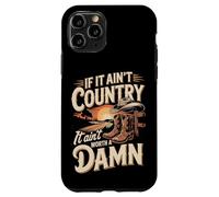 If It Ain't Country It Ain't Worth A Damn Case for iPhone 11 Pro
