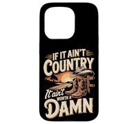 If It Ain't Country It Ain't Worth A Damn Case for iPhone 15 Pro