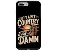 If It Ain't Country It Ain't Worth A Damn Case for iPhone 7 Plus/8 Plus