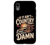 If It Ain't Country It Ain't Worth A Damn Case for iPhone XR