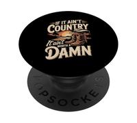 If It Ain't Country It Ain't Worth A Damn PopSockets Adhesive PopGrip