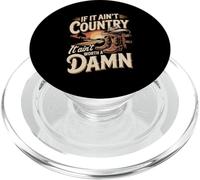 If It Ain't Country It Ain't Worth A Damn PopSockets PopGrip for MagSafe