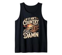 If It Ain't Country It Ain't Worth A Damn Tank Top