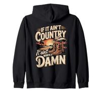 If It Ain't Country It Ain't Worth A Damn Zip Hoodie