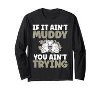 If It Ain't Muddy You Ain't Trying Tractor Pulling Long Sleeve T-Shirt