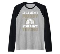 If It Ain't Muddy You Ain't Trying Tractor Pulling Raglan Baseball Tee