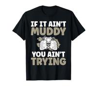 If It Ain't Muddy You Ain't Trying Tractor Pulling T-Shirt