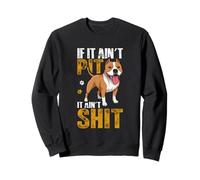 If It Ain't Pit It Ain't Shit Sweatshirt