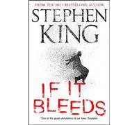 If It Bleeds: a stand-alone sequel to the No. 1 bestseller The Outsider, plus three irresistible novellas (Holly Gibney, 2)