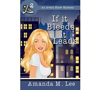 If it Bleeds, it Leads: (An Avery Shaw Mystery): 2