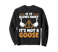 If It Blows Away It's Not A Goose Porch Goose Funny Lawn Sweatshirt