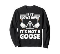 If It Blows Away It's Not A Goose Porch Goose Funny Lawn Sweatshirt