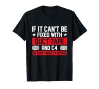 If It Can't Be Fixed with Duct Tape and C4 - Combat Engineer T-Shirt