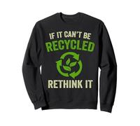 If It Can't Be Recycled Earth Day Planet Students Teachers Sweatshirt