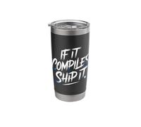 If It Compiles Ship It Coder Programmer Debugging - Stainless Steel Insulated Tumbler