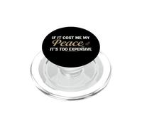If It Cost Me My Peace It's Too Expensive Positive Saying PopSockets PopGrip for MagSafe