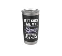If It Cost Me My Peace It's Too Expensive Womens Stainless Steel Insulated Tumbler