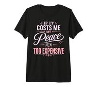 If It Costs Me My Peace Too Expensive Self Care Wellness Premium T-Shirt