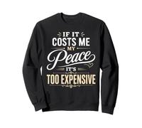 If It Costs Me My Peace Too Expensive Self Care Wellness Sweatshirt