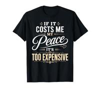 If It Costs Me My Peace Too Expensive Self Care Wellness T-Shirt