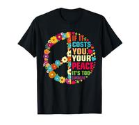 If It Costs You Your Peace It’s Too Expensive T-Shirt