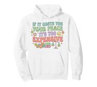 If It Costs You Your Peace Its Too Expensive Mental Health Pullover Hoodie