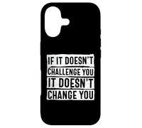 If It Doesn't Challenge You Doesn't Change You Quote Case for iPhone 17