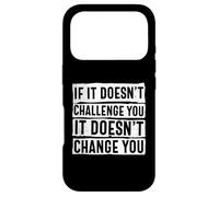 If It Doesn't Challenge You Doesn't Change You Quote Case for iPhone 17 Pro