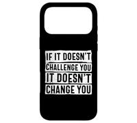 If It Doesn't Challenge You Doesn't Change You Quote Case for iPhone 17 Pro Max