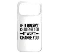 If It Doesn't Challenge You It Won't Change You Because Easy Case for iPhone 17 Pro Max
